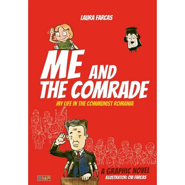 Me and the Comrade: My life in Communist Romania
