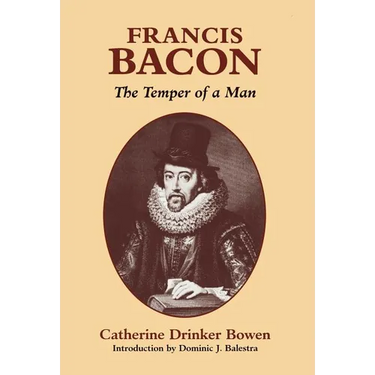 Francis Bacon: The Temper of a Man the Temper of a Man