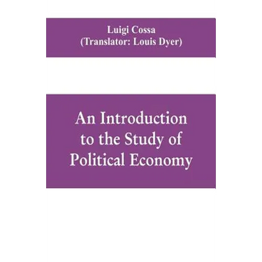 An introduction to the study of political economy