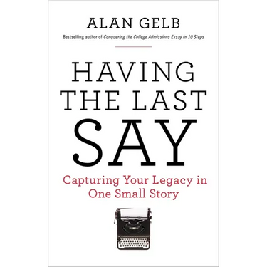 Having the Last Say: Capturing Your Legacy in One Small Story