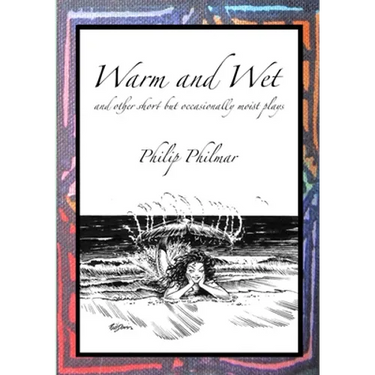 Warm and Wet: and other short by occasionally moist plays