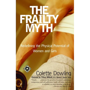 The Frailty Myth: Redefining the Physical Potential of Women and Girls