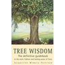 Tree Wisdom: The definitive guidebook to the myth, folklore and healing power of Trees