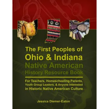 The First Peoples of Ohio and Indiana: Native American History Resource Book