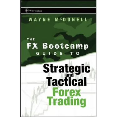 The FX Bootcamp Guide to Strategic and Tactical Forex Trading