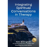 Integrating Spiritual Conversations in Therapy