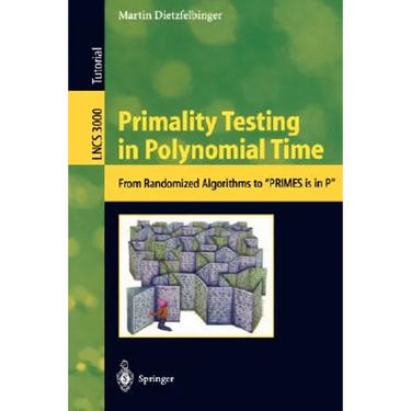 Primality Testing in Polynomial Time: From Randomized Algorithms to Primes Is in P