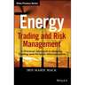 Energy Trading and Risk Management: A Practical Approach to Hedging, Trading and Portfolio Diversification