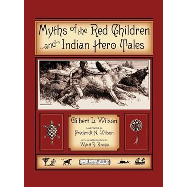 Myths Of The Red Children & Indian Hero Tales