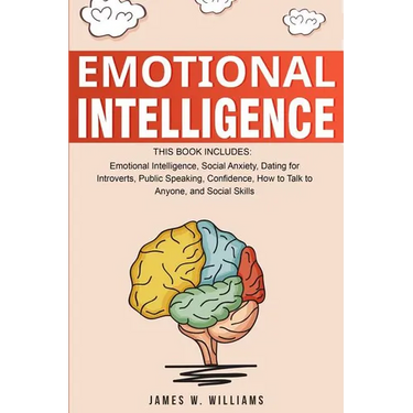 Emotional Intelligence: A Collection of 7 Books in 1 - Emotional Intelligence, Social Anxiety, Dating for Introverts, Public Speaking, Confide