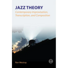 Jazz Theory - Contemporary Improvisation, Transcription and Composition