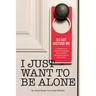 I Just Want to Be Alone