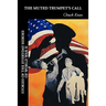 The Muted Trumpet's Call: Stories of the Everyday Heroes of World War II