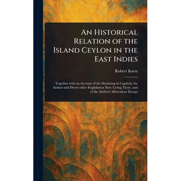 An Historical Relation of the Island Ceylon in the East Indies