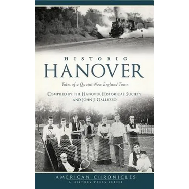 Historic Hanover: Tales of a Quaint New England Town