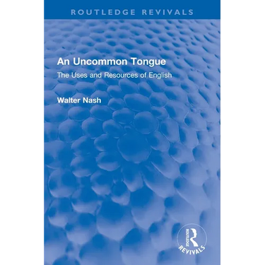 An Uncommon Tongue: The Uses and Resources of English