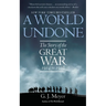 A World Undone: The Story of the Great War 1914 to 1918