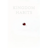 Kingdom Habits