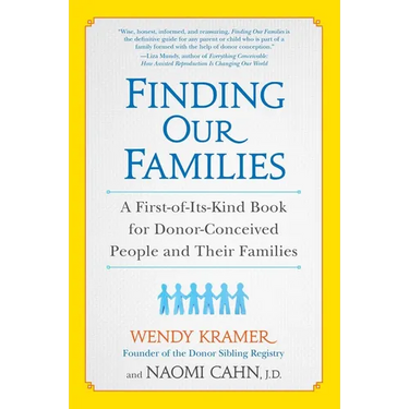 Finding Our Families: A First-of-Its-Kind Book for Donor-Conceived People and Their Families
