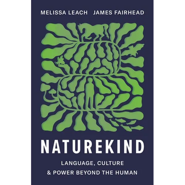 Naturekind: Language, Culture and Power Beyond the Human