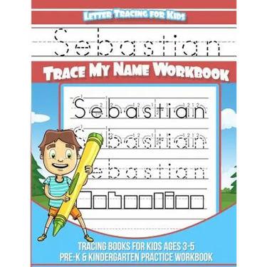 Sebastian Letter Tracing for Kids Trace my Name Workbook: Tracing Books for Kids ages 3 - 5 Pre-K & Kindergarten Practice Workbook