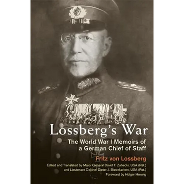 Lossberg's War: The World War I Memoirs of a German Chief of Staff