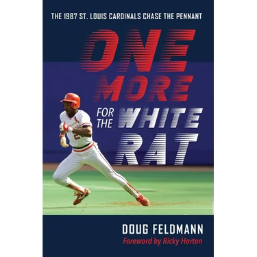One More for the White Rat: The 1987 St. Louis Cardinals Chase the Pennant