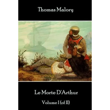 Thomas Malory - Le Morte D'Arthur - Volume I (of II)