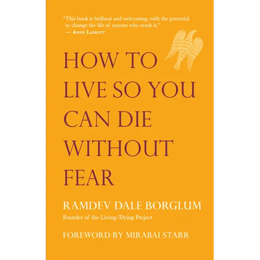 How to Live So You Can Die Without Fear