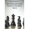 500 Checkmate Chess Puzzles in One Move, Part 8