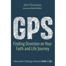 Gps: Finding Direction on Your Faith and Life Journey: How Luther's Theology Connects Faith to Life