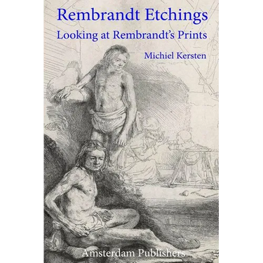 Rembrandt Etchings: Looking at Rembrandt's Prints