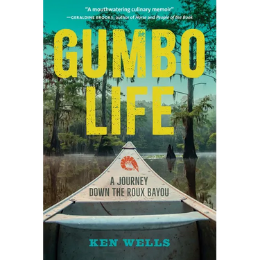 Gumbo Life: A Journey Down the Roux Bayou