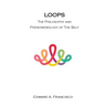 Loops: The Philosophy and Phenomenology of the Self