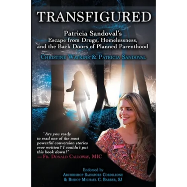Transfigured: Patricia Sandoval's Escape from Drugs, Homelessness, and the Back Doors of Planned Parenthood
