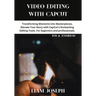 Video Editing with Capcut: Transforming Moments into Masterpieces, Elevate Your Story with CapCut's Enchanting Editing Tools. For beginners and p