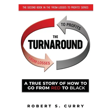 The Turnaround: A True Story of How to Go from Red to Black