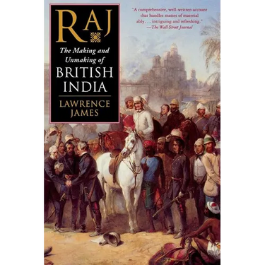 Raj: The Making and Unmaking of British India