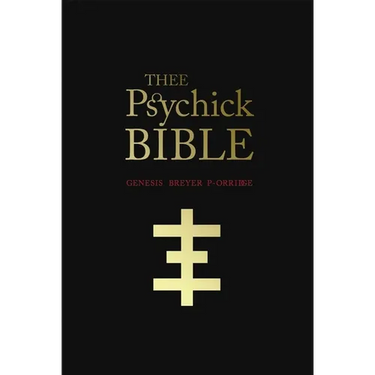 Thee Psychick Bible: Thee Apocryphal Scriptures Ov Genesis Breyer P-Orridge and Thee Third Mind Ov Thee Temple Ov Psychick Youth