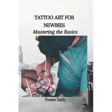 Tattoo Art for Newbies: Mastering the Basics
