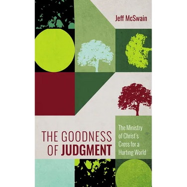 The Goodness of Judgment: The Ministry of Christ's Cross for a Hurting World