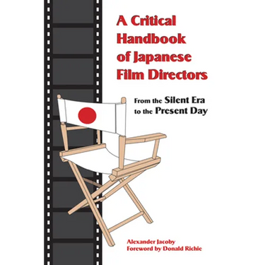 A Critical Handbook of Japanese Film Directors: From the Silent Era to the Present Day