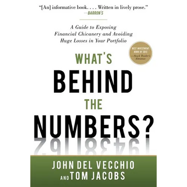 What's Behind the Numbers?: A Guide to Exposing Financial Chicanery and Avoiding Huge Losses in Your Portfolio