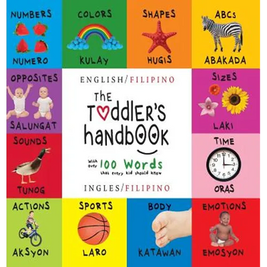 The Toddler's Handbook: Bilingual (English / Filipino) (Ingles / Filipino) Numbers, Colors, Shapes, Sizes, ABC Animals, Opposites, and Sounds, with ov