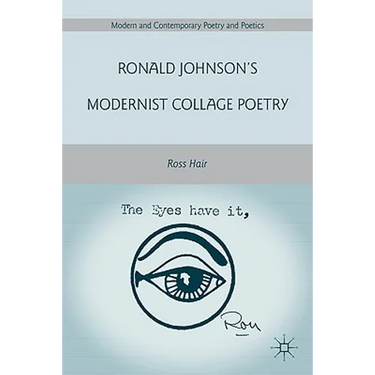Ronald Johnson's Modernist Collage Poetry