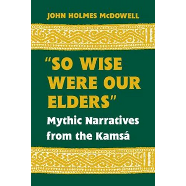 So Wise Were Our Elders: Mythic Narratives from the Kamsá