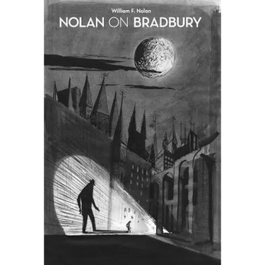 Nolan on Bradbury: Sixty Years of Writing about the Master of Science Fiction