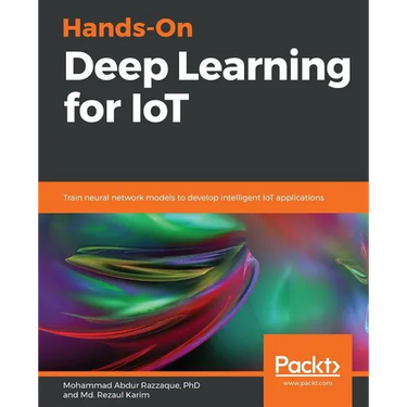 Hands-On Deep Learning for IoT