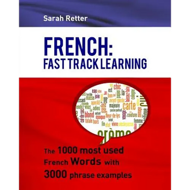 French: Fast Track Learning: The 1000 most used French words with 3.000 phrase examples