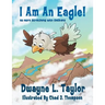 I Am An Eagle!: No More Scratching with Chickens